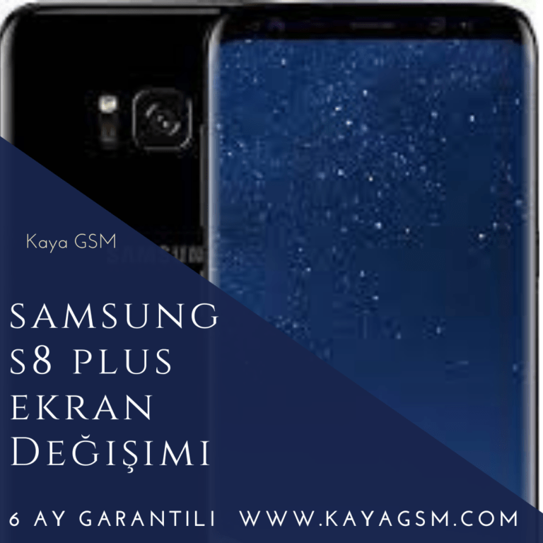 Samsung S8 Plus Ekran Değişimi Acil Cep Tamiri Kaya GSM